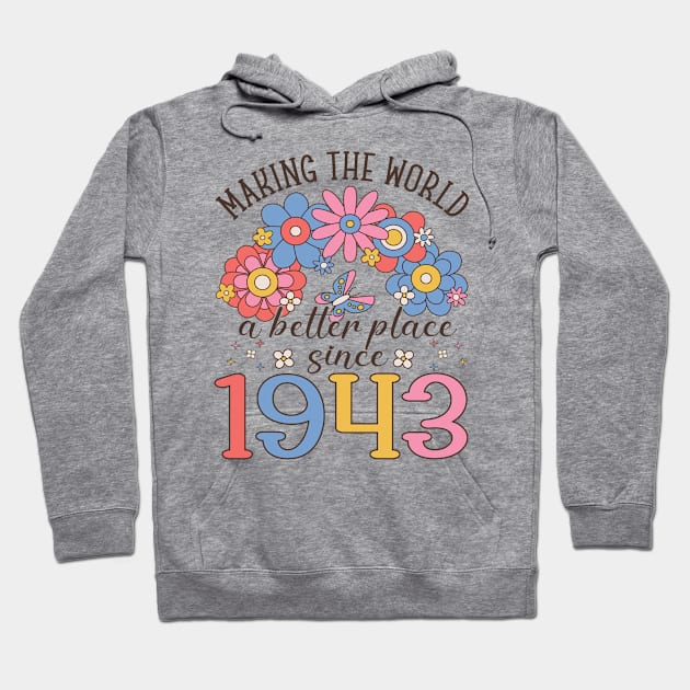 Birthday Making the world better place since 1943 Hoodie by IngeniousMerch